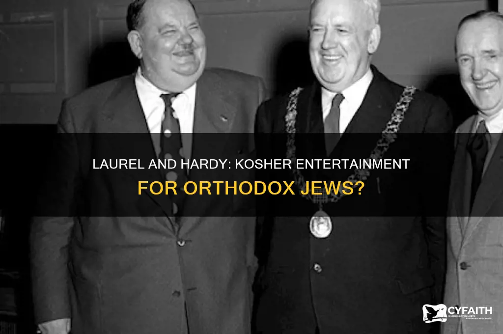 can orthodox jews watch laurel and hardy