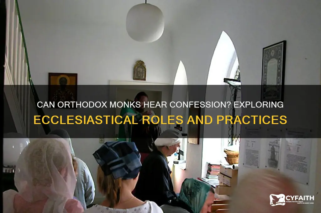 can orthodox monks hear confession