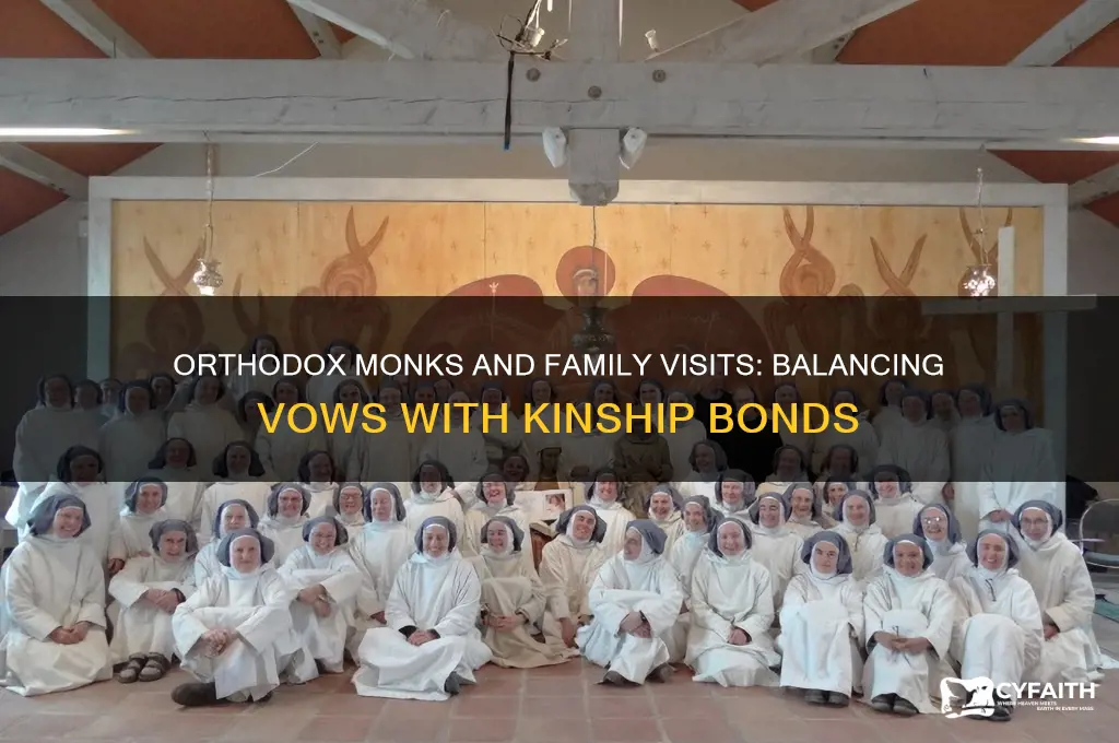 can orthodox monks see their families