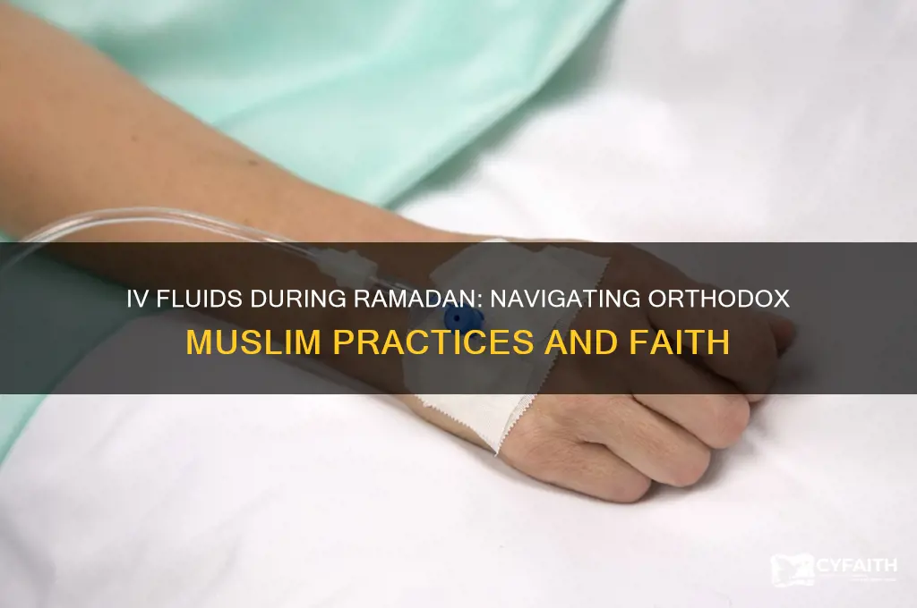 can orthodox muslims have iv during ramadan