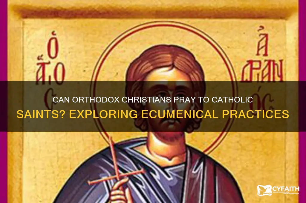 can orthodox pray to catholic saints