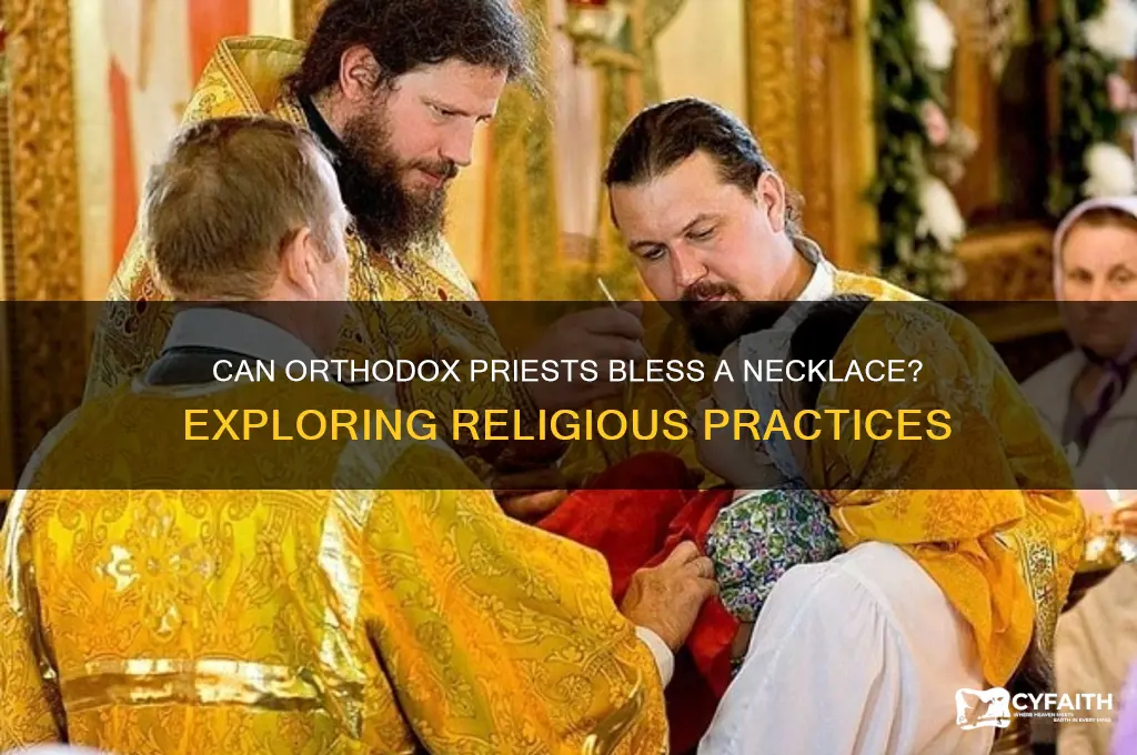 can orthodox priests bless a necklace