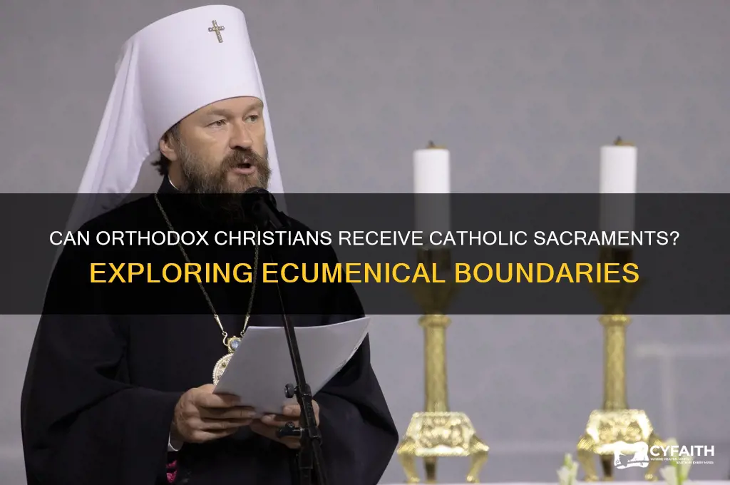 can orthodox receive catholic sacraments