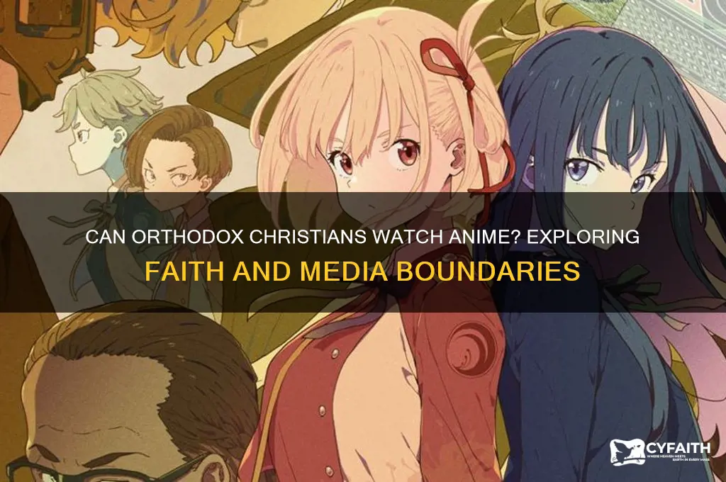 can orthodox watch anime