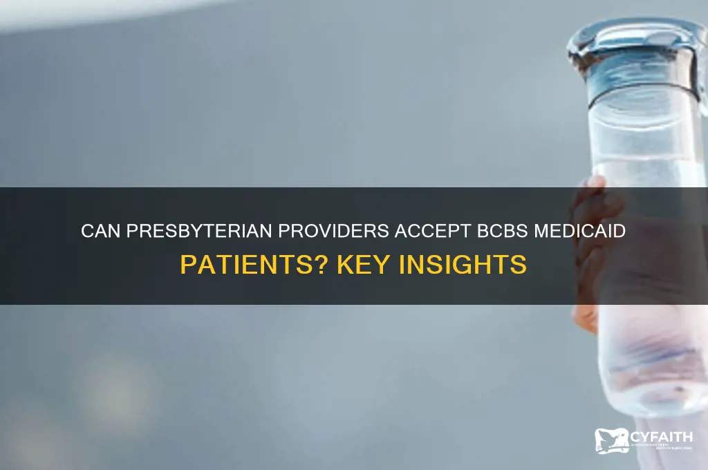 can presbyterian providers accept bcbs medicaid patients