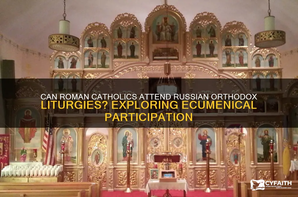can roman catholics go to russian orthodox liturgies