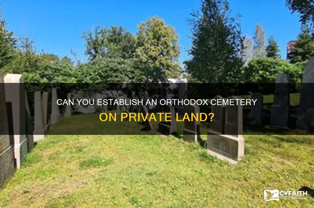 can someone have an orthodox cemetery on personal property