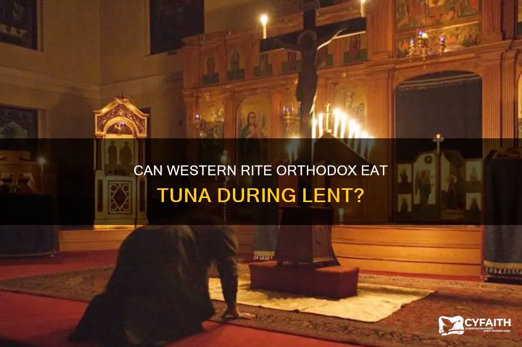 can western rite orthodox eat tuna during lent