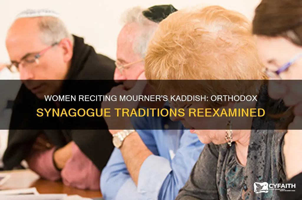 can women recite mourners kaddish in orthodox synagogue