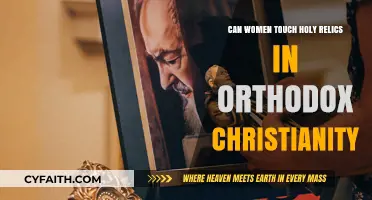 Women and Holy Relics: Orthodox Christianity's Practices Explained