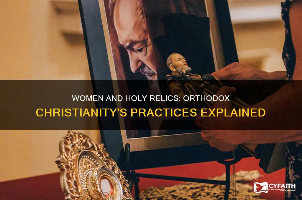 can women touch holy relics in orthodox christianity