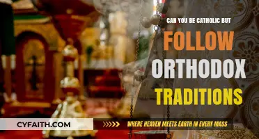 Catholic Faith, Orthodox Practices: Exploring the Intersection of Traditions