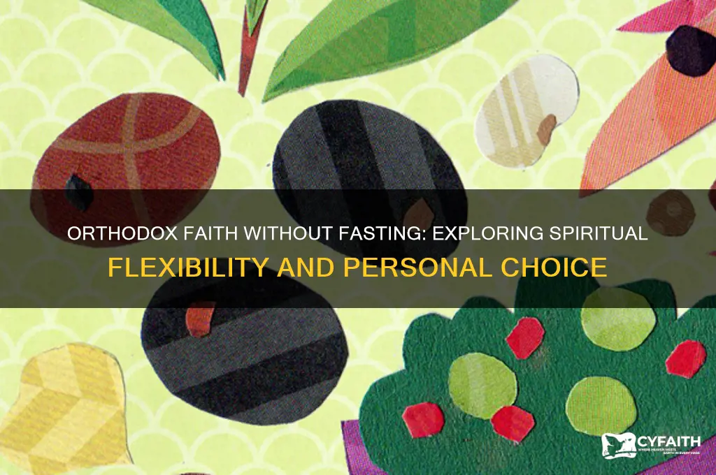 can you be orthodox and not fast