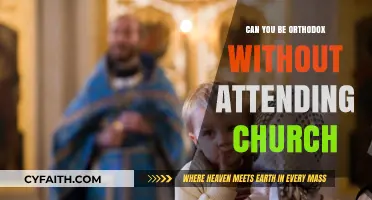 Orthodox Faith Without Church Attendance: Is It Truly Possible?