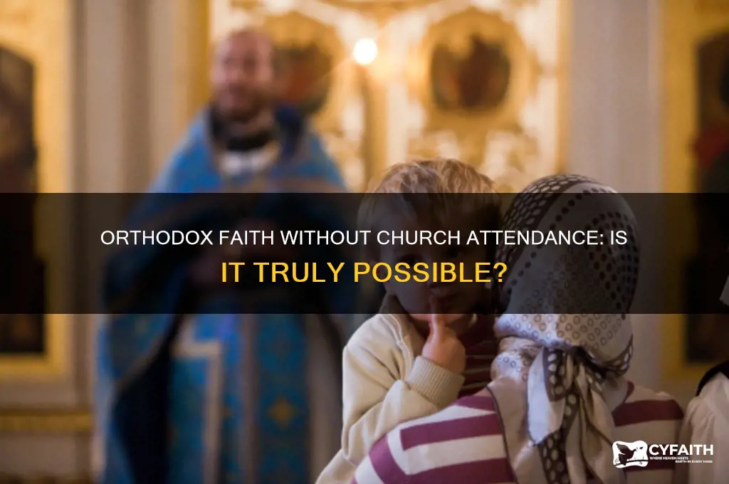 can you be orthodox without attending church