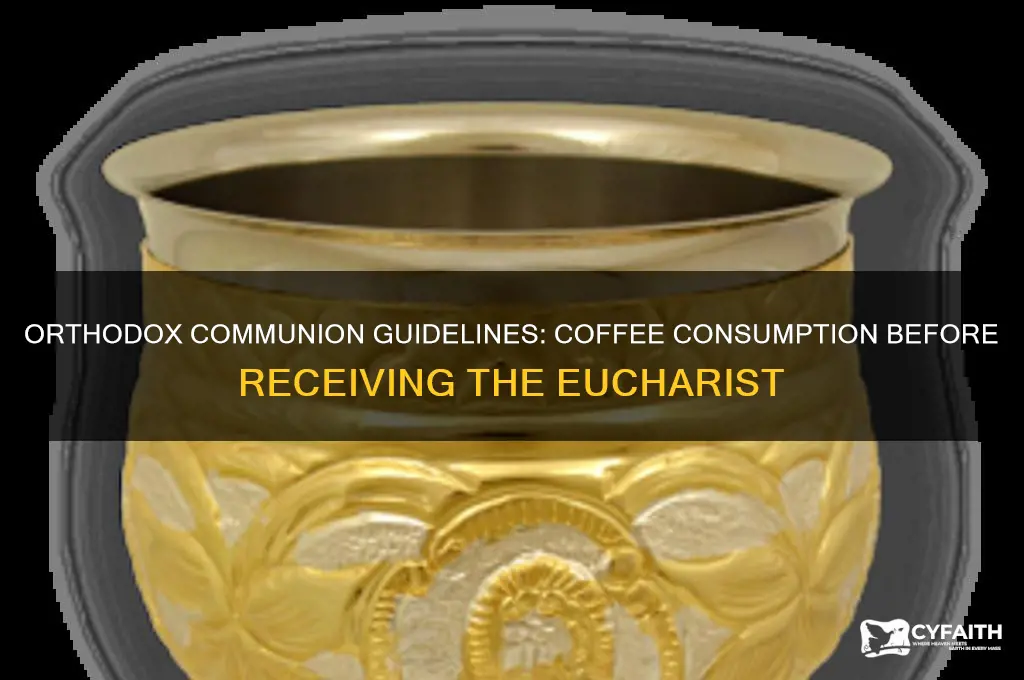 can you drink coffee before communion orthodox