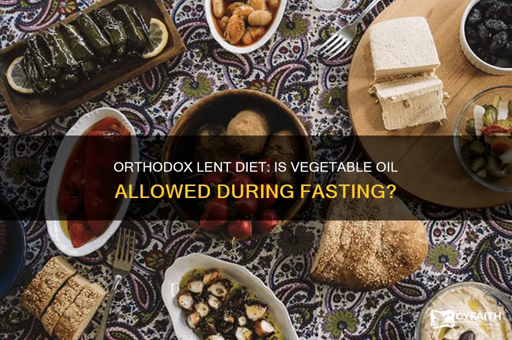 can you eat vegetable oil during orthodox lent