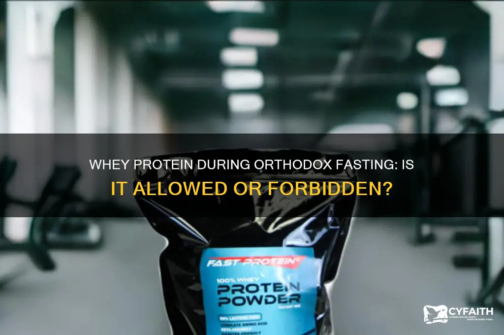 can you have whey protein orthodox fast