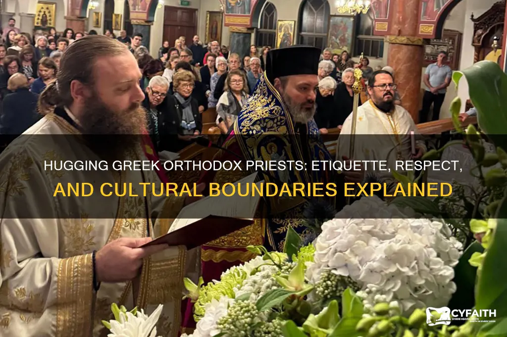 can you hug a greek orthodox priest