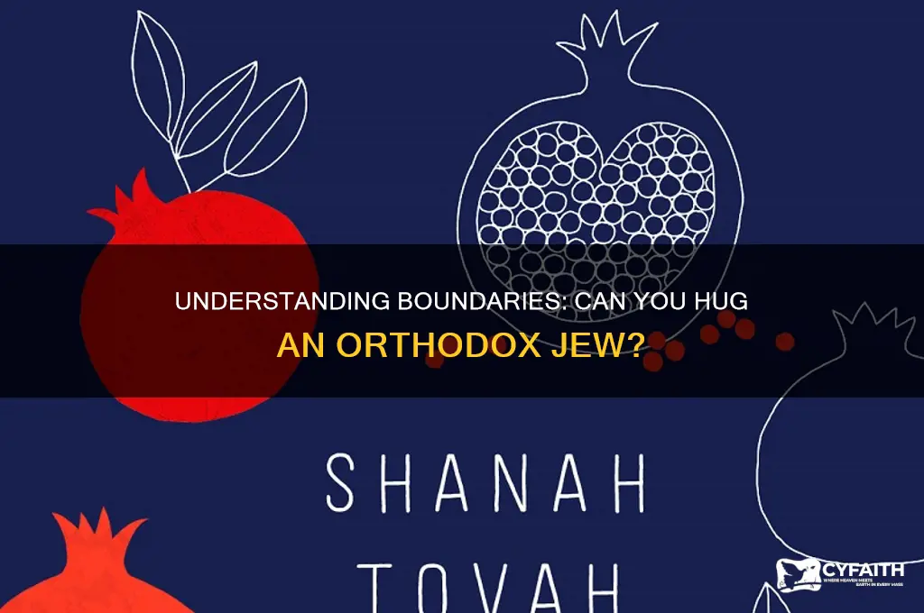 can you hug an orthodox jew