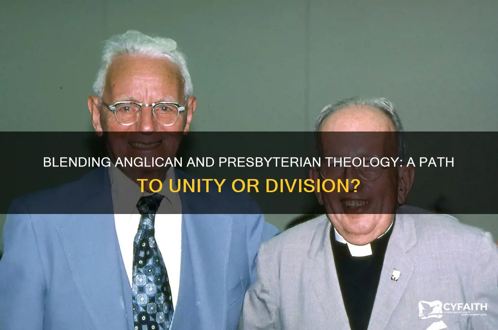 can you mix anglican with presbyterian theology