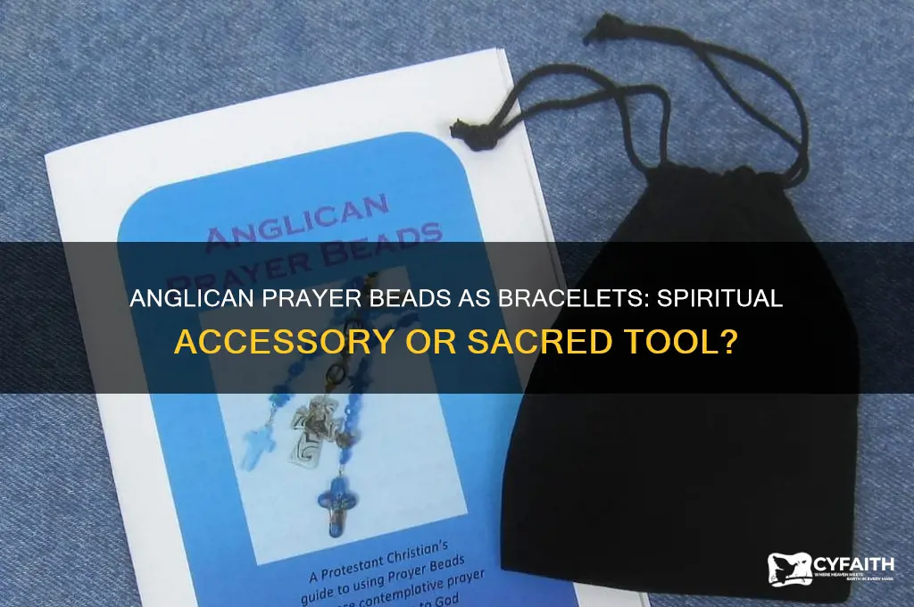 can you wear anglican prayer beads as a bracelet