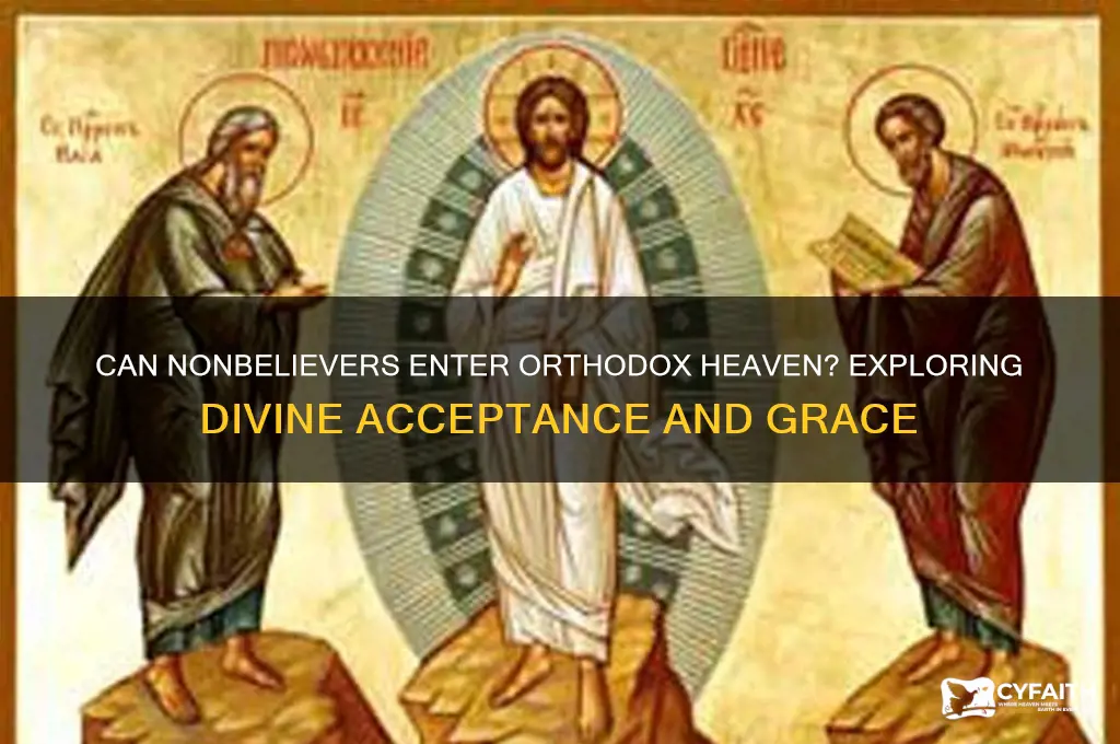 could a nonbeliever be accepted into heaven orthodox