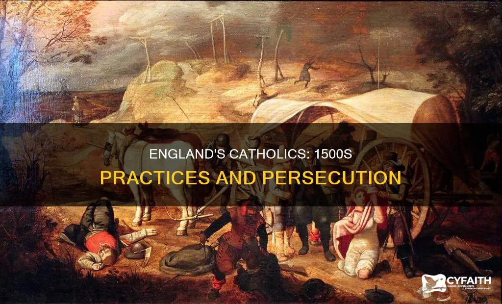 could catholics practice in 1500s england