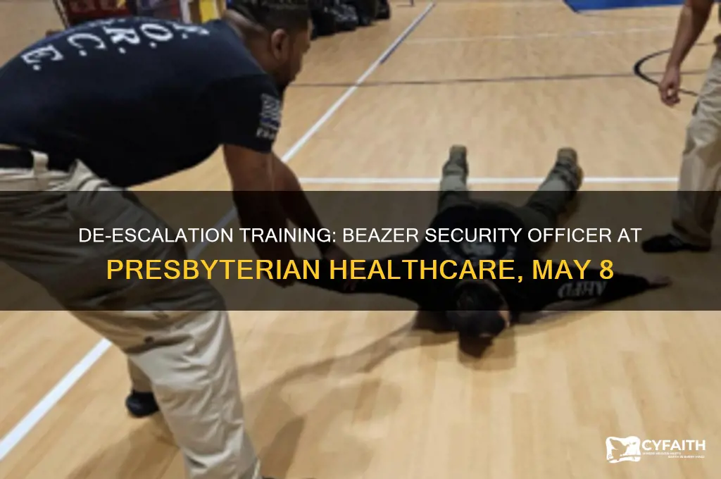 de-escalation beazer security training officer presbyterian healthcare may 8