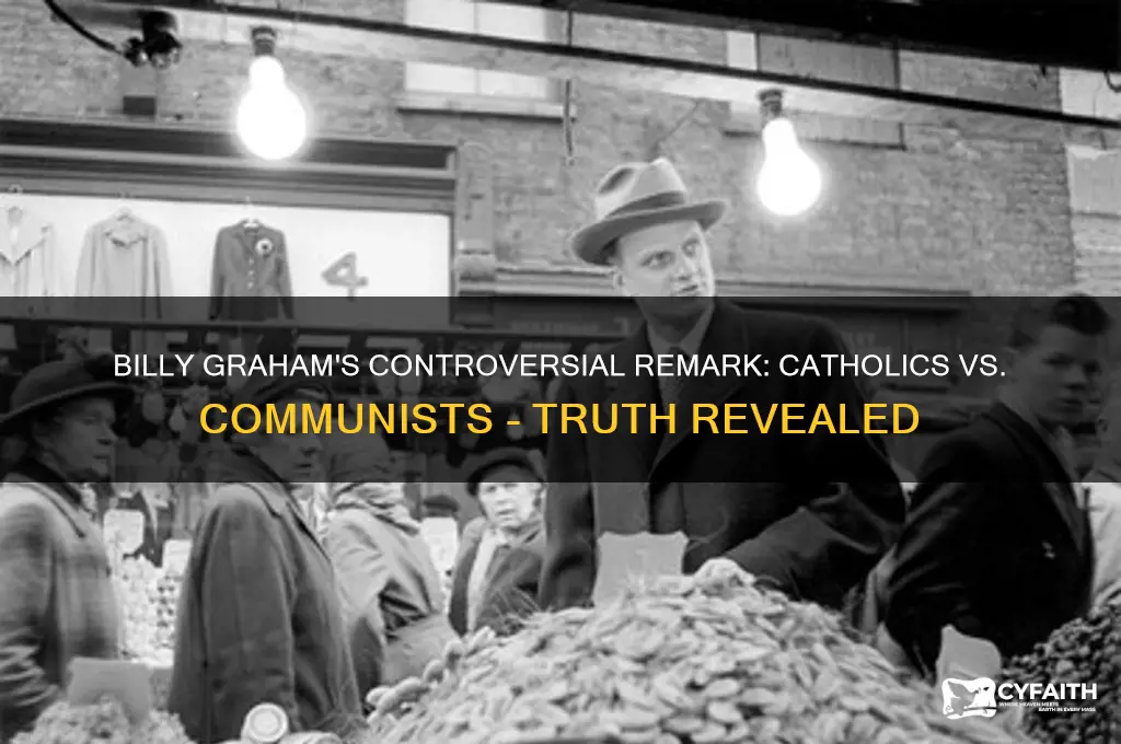did billy graham say catholics are worst than communists