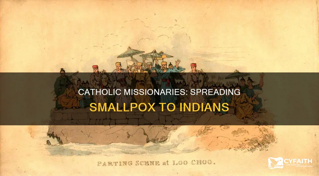 did catholic missionaries give indians smallpox