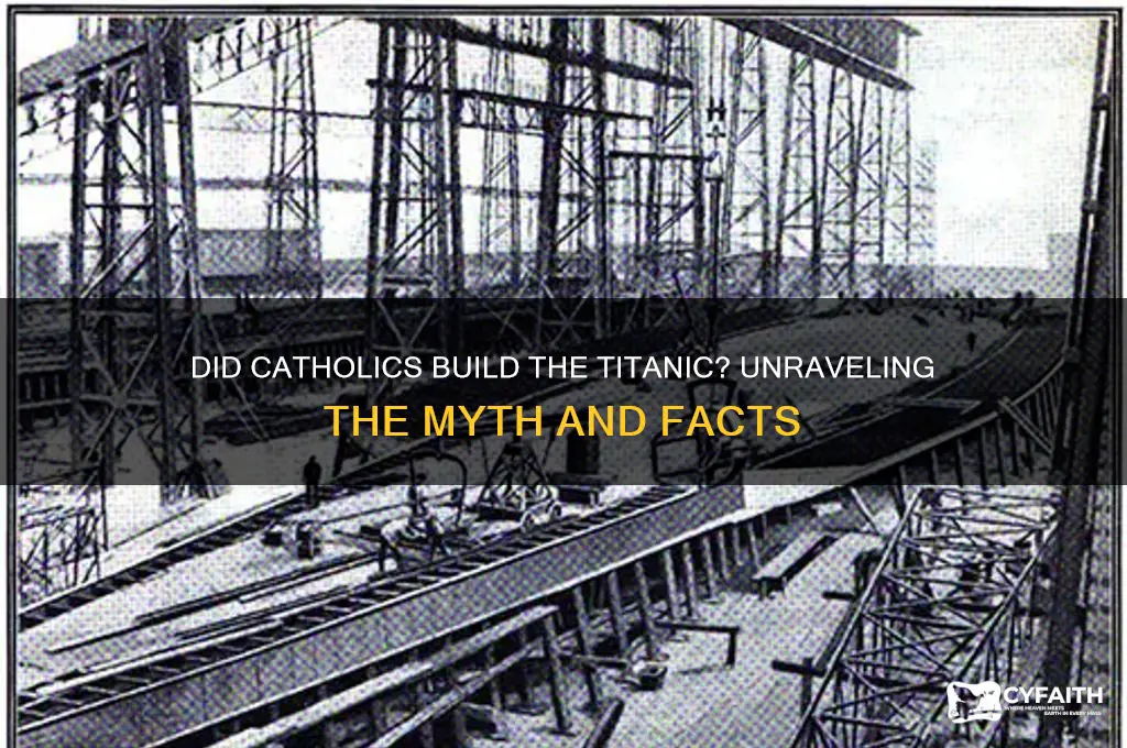 did catholics build the titanic