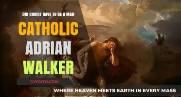Did Christ Have to Be a Man? Catholic Insights by Adrian Walker