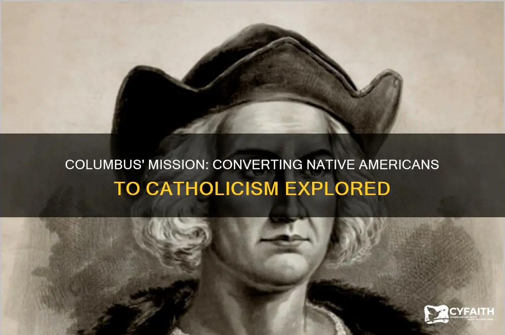 did christopher columbus try to make native americans catholic
