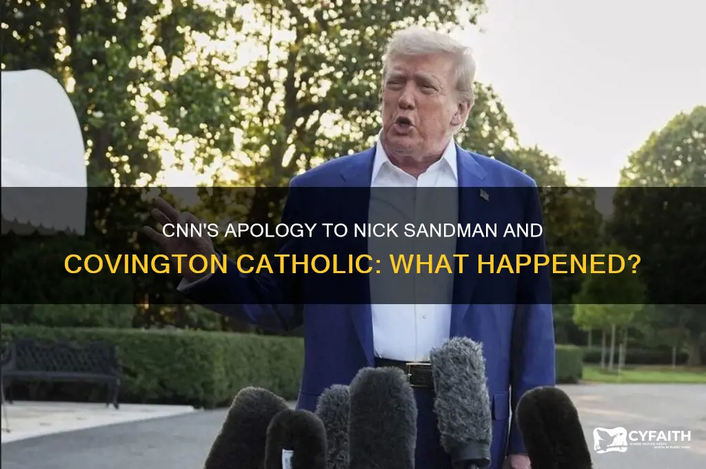 did cnn apologize to nick sandman or covington catholic