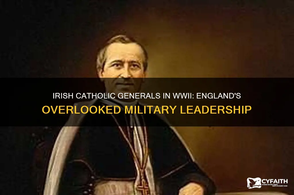 did england have any irish catholic general during ww2