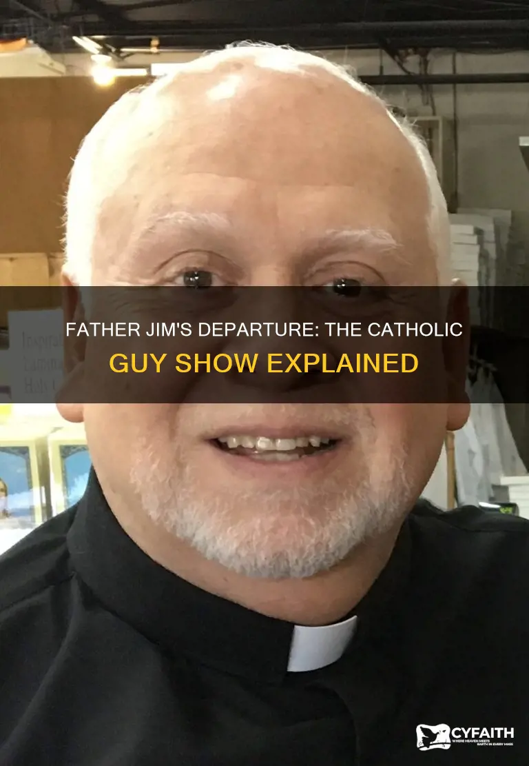 did father jim leave the catholic guy show