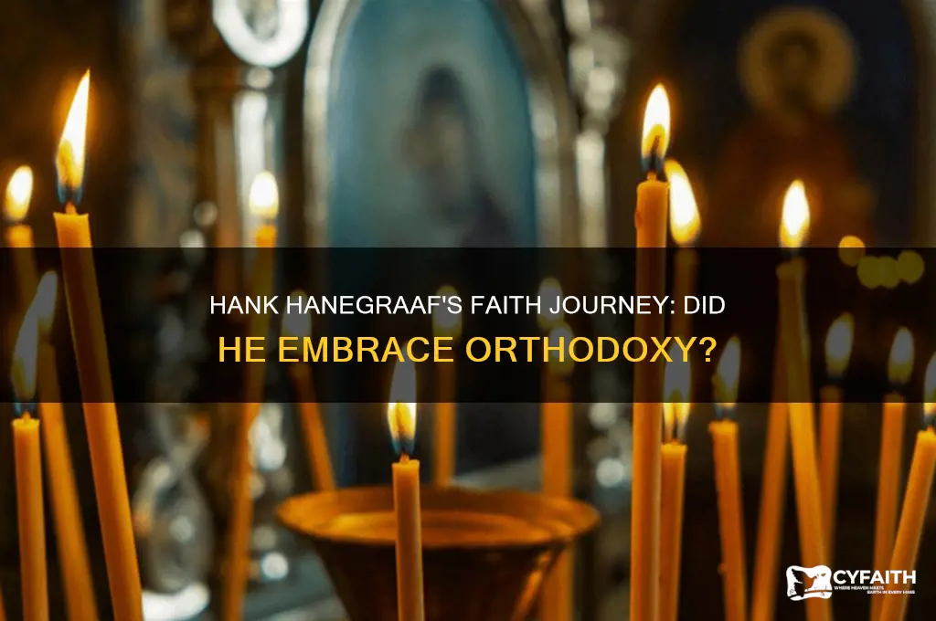 did hank hanegraaf join the orthodox church