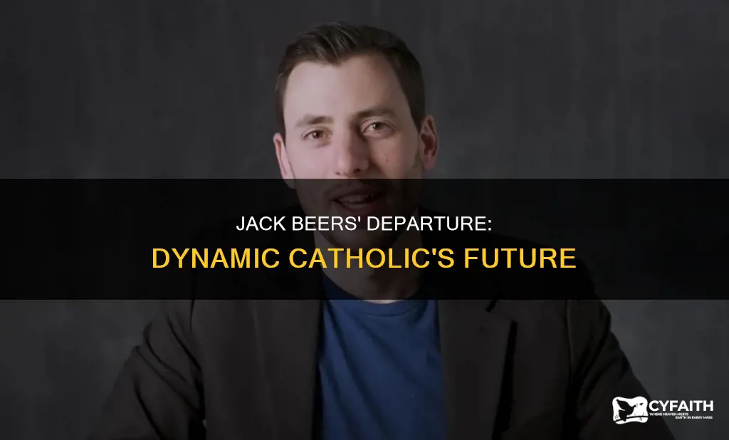 did jack beers leave dynamic catholic
