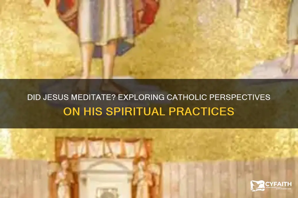 did jesus meditate catholic