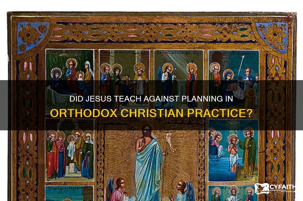 did jesus teach not to plan orthodox