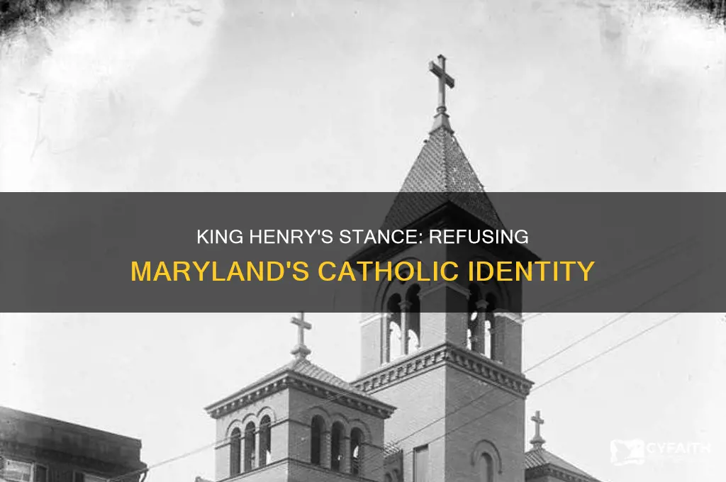 did king henry refuse to recognize maryland as catholic