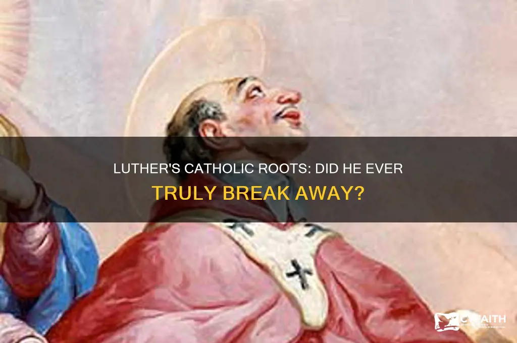 did luther remain catholic