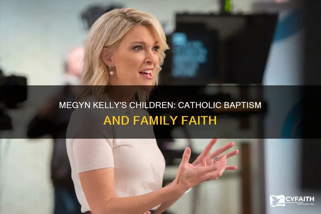 did megyn kelly baptize her children catholic