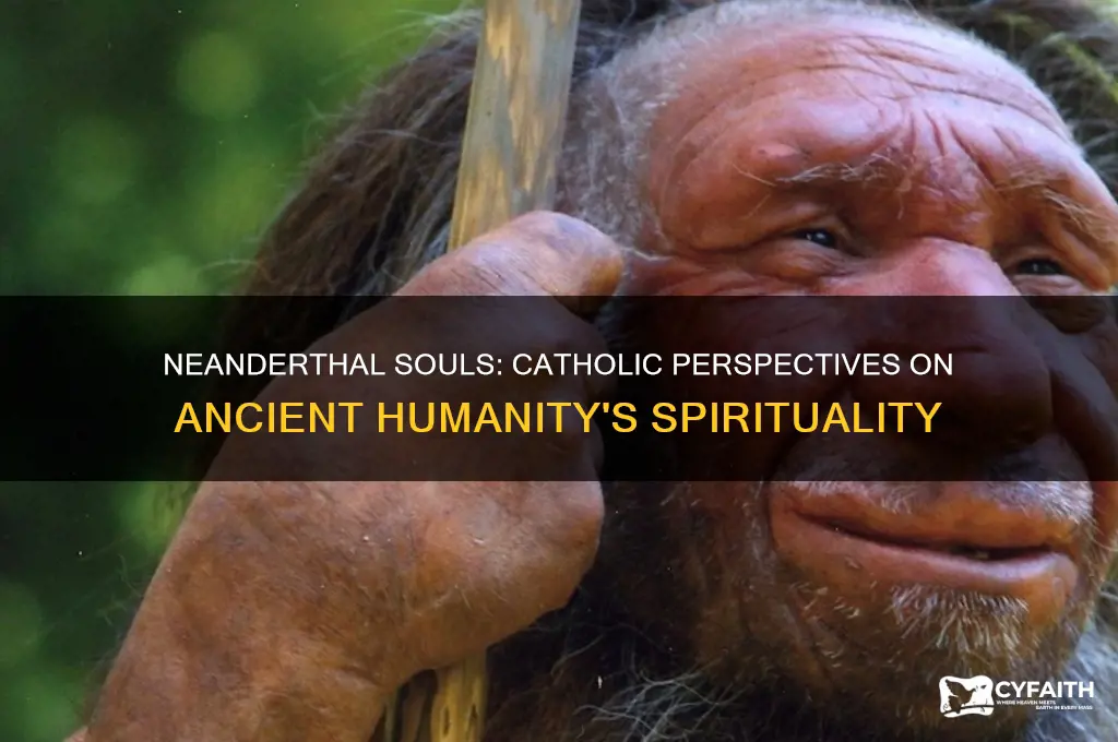 did neanderthals have souls catholic
