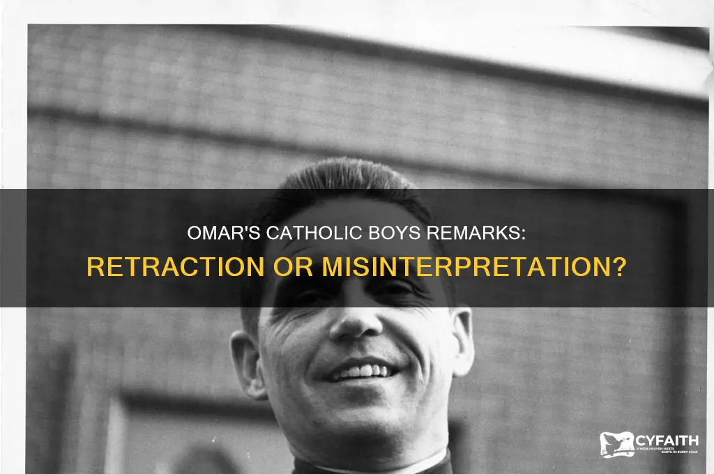did omar retract what she said about the catholic boys
