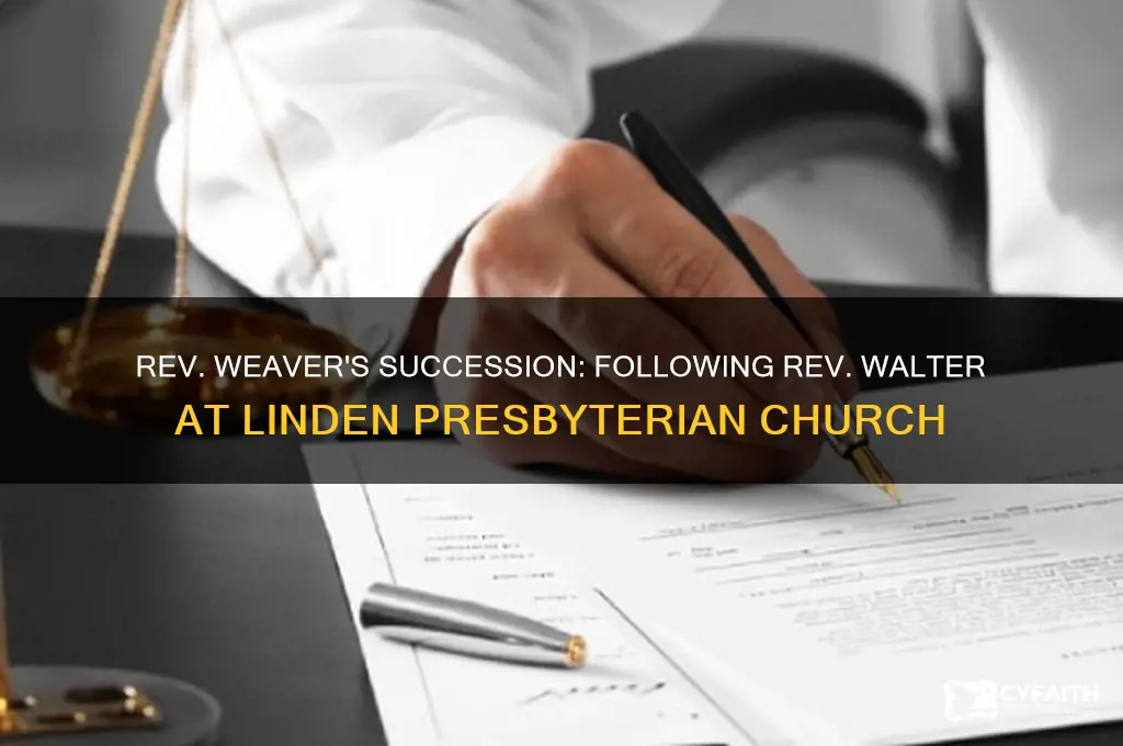 did rev weaver follow rev walter at linden presbyterian church