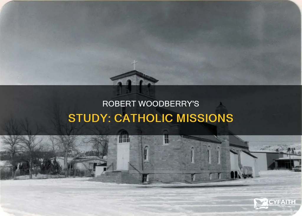 did robert woodberry study catholic missions