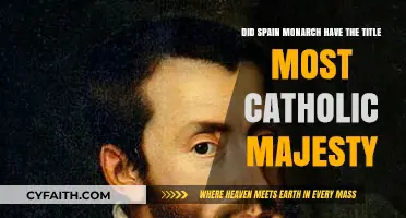 Spain's Monarch: The Legacy of Most Catholic Majesty