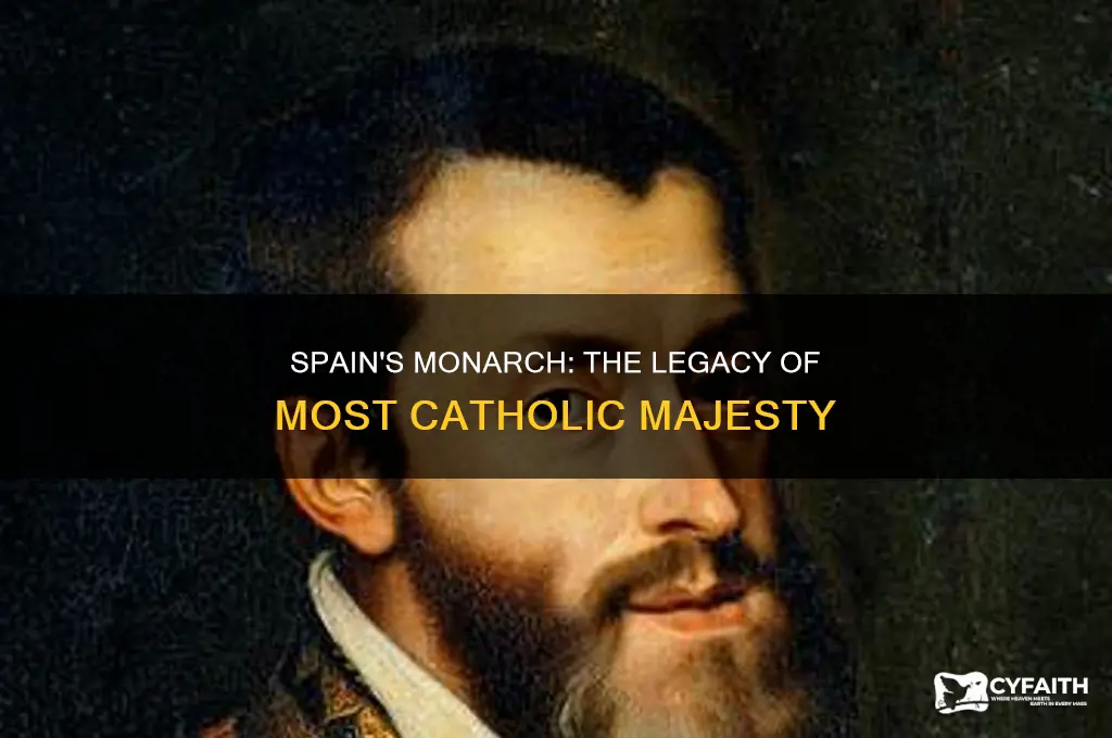 did spain monarch have the title most catholic majesty